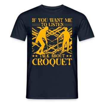 If you want me to listen talk about Croquet - Männer T-Shirt - Navy - Vorne - AI Model Male 178 light (178cm)