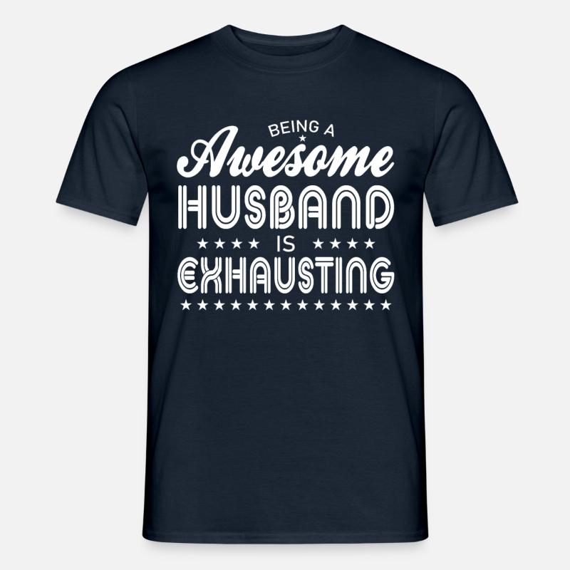 Ein Toller Ehemann Zu Sein Ist Anstrengend - Männer T-Shirt - Navy