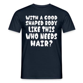 Qui a besoin de cheveux avec un tel bien formé - T-shirt homme - marine - Devant - AI Model Male 178 light (178cm)
