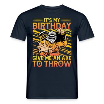 It's my Birthday give me an Axe to throw - Men's T-Shirt - navy - Front - AI Model Male 178 light (178cm)