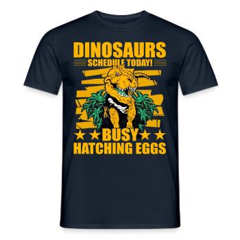 Dinosaurs schedule today busy hatching eggs - Men's T-Shirt - navy - Front - AI Model Male 178 light (178cm)