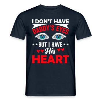 I don't have Daddy's eyes, but I have his - Men's T-Shirt - navy - Front - AI Model Male 178 light (178cm)