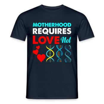 Mutterschaft Erfordert Liebe, Nicht Genetische - Männer T-Shirt - Navy - Vorne - AI Model Male 178 light (178cm)