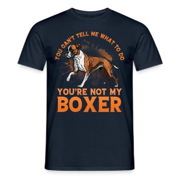 You can't tell me what to do you are not my boxer - Männer T-Shirt - Navy - Vorne - AI Model Male 178 light (178cm)