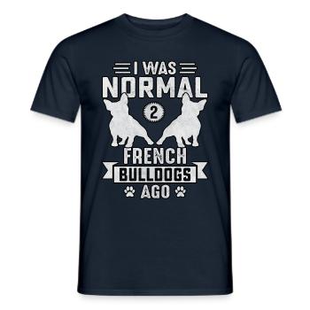 I was normal 2 French Bulldogs ago - Männer T-Shirt - Navy - Vorne - AI Model Male 178 light (178cm)
