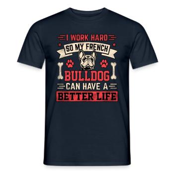 I work hard french bulldog can have a better life - Männer T-Shirt - Navy - Vorne - AI Model Male 178 light (178cm)
