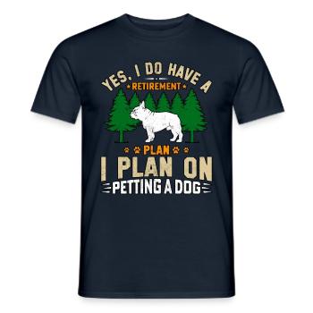 I do have a retirement plan plan on petting a dog - Männer T-Shirt - Navy - Vorne - AI Model Male 178 light (178cm)