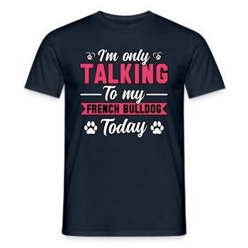 Je ne parle qu’à mon bouledogue français aujourd’hui - T-shirt homme - marine - Devant - AI Model Male 178 light (178cm)