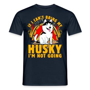 If I can't bring my Husky I'm not going - Männer T-Shirt - Navy - Vorne - AI Model Male 178 light (178cm)