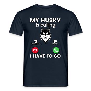 My Husky is calling I have to go - Männer T-Shirt - Navy - Vorne - AI Model Male 178 light (178cm)