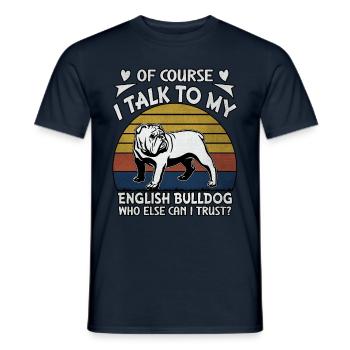 Bien sûr, je parle à mon bouledogue anglais qui d’autre - T-shirt homme - marine - Devant - AI Model Male 178 light (178cm)