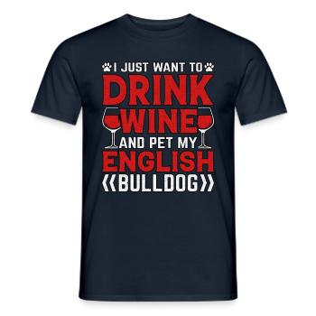 Je veux juste boire du vin et caresser mon bouledogue - T-shirt homme - marine - Devant - AI Model Male 178 light (178cm)