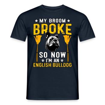 My broom Broke so now I'm an English Bulldog - Männer T-Shirt - Navy - Vorne - AI Model Male 178 light (178cm)