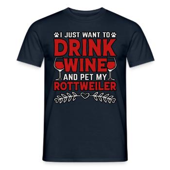 I just want to drink wine and pet my Rottweiler - Men's T-Shirt - navy - Front - AI Model Male 178 light (178cm)
