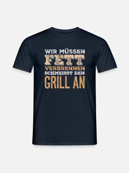 Wir müssen Fett verbrennen Lustiger Grill Spruch - Männer T-Shirt - Navy