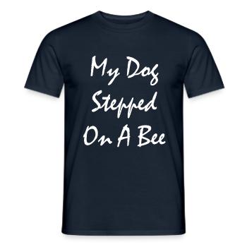 Funny My Dog Stepped On A Bee - Men's T-Shirt - navy - Front - AI Model Male 178 light (178cm)