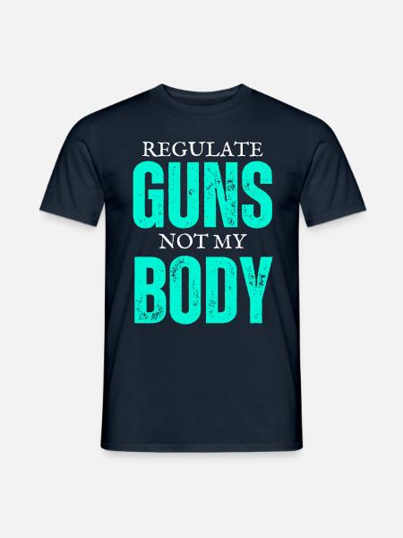 Regulate Guns Not My Body - Men's T-Shirt - navy