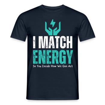 Ich passe Energie an, damit Sie entscheiden, wie wir uns verhalten - Männer T-Shirt - Navy - Vorne - AI Model Male 178 light (178cm)