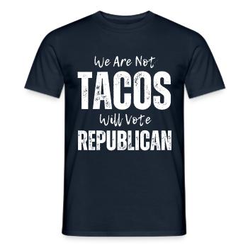 Wir sind nicht Tacos werden Republikaner wählen - Männer T-Shirt - Navy - Vorne - AI Model Male 178 light (178cm)