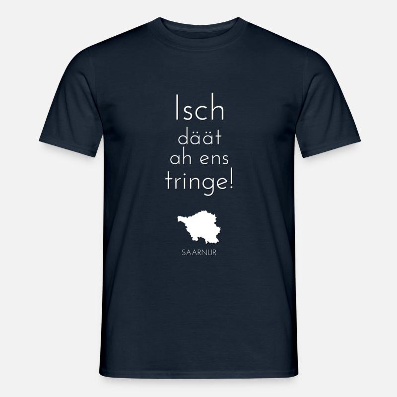Isch däät ah ens tringe! - Männer T-Shirt - Navy