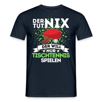 ER WILL NUR TISCHTENNIS SPIELEN TISCHTENNIS SPRUCH - Männer T-Shirt - Navy - Vorne - AI Model Male 178 light (178cm)