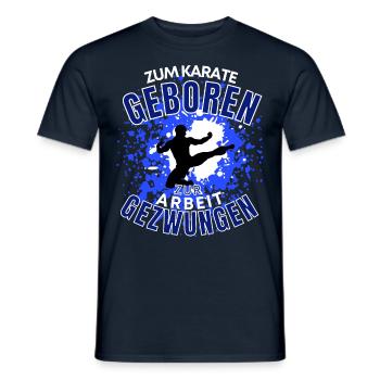 ZUM KARATE GEBOREN - ZUR ARBEIT GEZWUNGEN! - Männer T-Shirt - Navy - Vorne - AI Model Male 178 light (178cm)