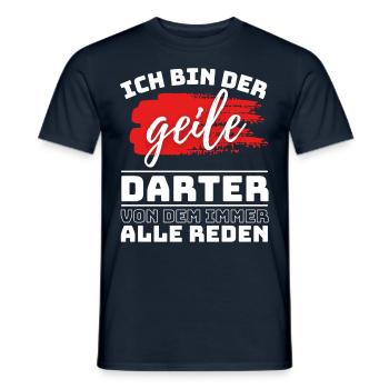 ICH BIN DER GEILE DARTER VON DEM ALLE REDEN - Männer T-Shirt - Navy - Vorne - AI Model Male 178 light (178cm)