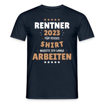 Rentner 2023 - Dafür musste ich lange Arbeiten! - Männer T-Shirt - Navy - Vorne - AI Model Male 178 light (178cm)