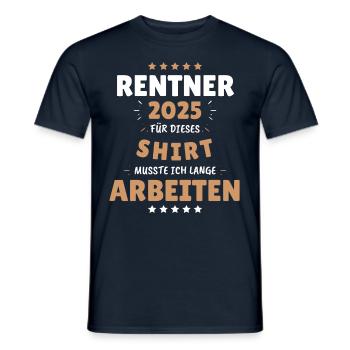 Rentner 2025 - Dafür musste ich lange Arbeiten! - Männer T-Shirt - Navy - Vorne - AI Model Male 178 light (178cm)