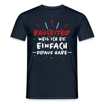 Bauleiter Spruch Baustelle Fun Bauleiter Geschenk - Männer T-Shirt - Navy - Vorne - AI Model Male 178 light (178cm)