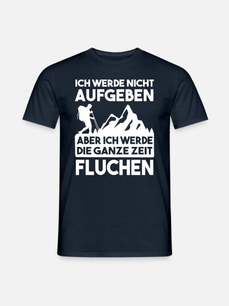 Ich werde Nicht aufgeben die Ganze Zeit Fluchen - Männer T-Shirt - Navy