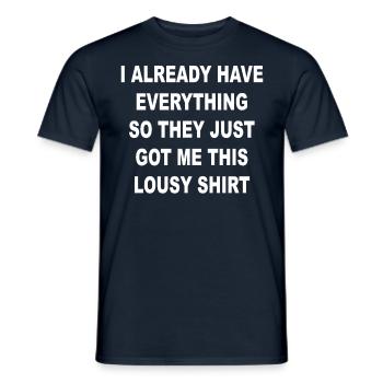 I already have everything, they got me this shirt - Men's T-Shirt - navy - Front - AI Model Male 178 light (178cm)