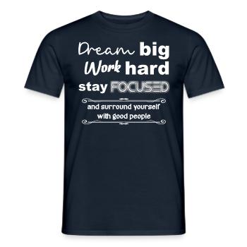 Dream Big work hard stay focused - Männer T-Shirt - Navy - Vorne - AI Model Male 178 light (178cm)