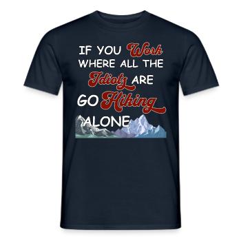 If you work where all idiots are go hiking alone - Männer T-Shirt - Navy - Vorne - AI Model Male 178 light (178cm)