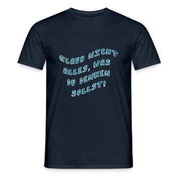 Glaub nicht alles was du denken sollst - Männer T-Shirt - Navy - Vorne - AI Model Male 178 light (178cm)
