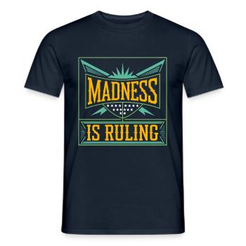 Madness rules the world Motivation Hope - Men's T-Shirt - navy - Front - AI Model Male 178 light (178cm)