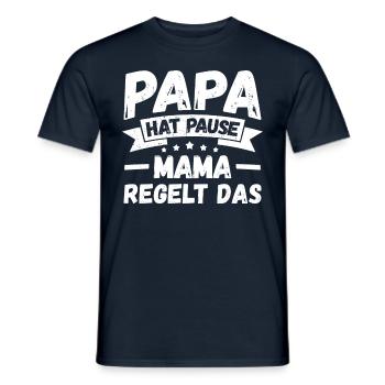 Papa Hat Pause Mama Regelt Das - Männer T-Shirt - Navy - Vorne - AI Model Male 178 light (178cm)