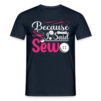 Because I Said Sew Funny Sewing Sewer - Men's T-Shirt - navy - Front - AI Model Male 178 light (178cm)