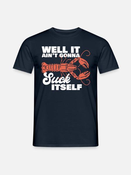 Well It Ain't Gonna Suck Itself Crawfish Crayfish - Männer T-Shirt - Navy