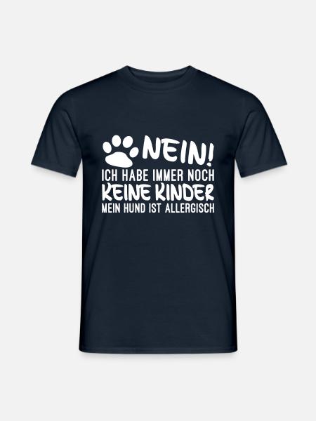 Nein habe keine Kinder mein Hund ist allergisch - Männer T-Shirt - Navy