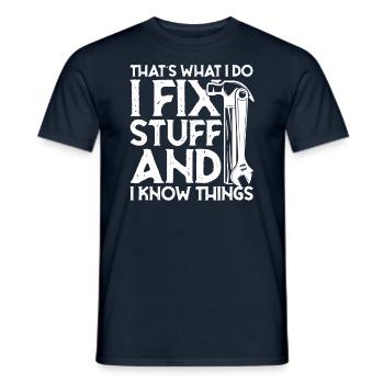 thats what i do i fix stuff and i know things - Männer T-Shirt - Navy - Vorne - AI Model Male 178 light (178cm)
