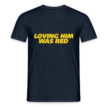Loving him was red - Männer T-Shirt - Navy - Vorne - AI Model Male 178 light (178cm)