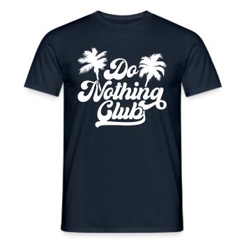 Do nothing Club Exclusiver Gammeln Arbeit Chiller - Männer T-Shirt - Navy - Vorne - AI Model Male 178 light (178cm)