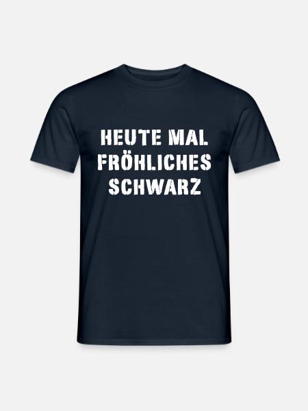 Heute mal fröhliches schwarz - Männer T-Shirt - Navy