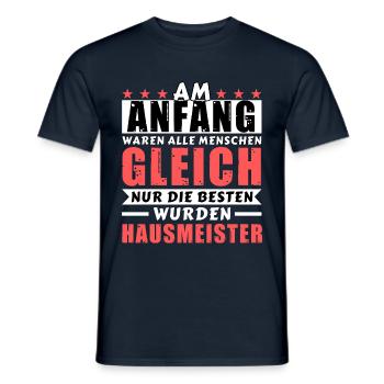 Am Anfang waren alle gleich - Hausmeister Edition - Männer T-Shirt - Navy - Vorne - AI Model Male 178 light (178cm)