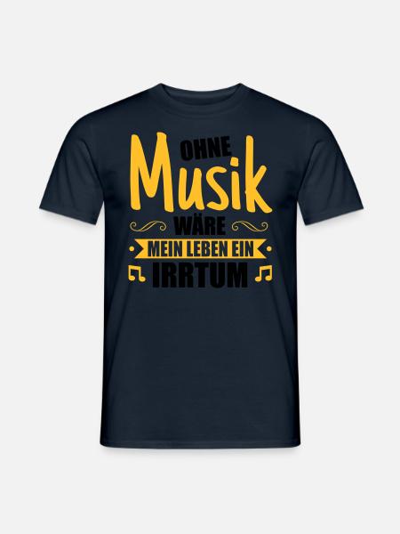 Ohne Musik wäre mein Leben ein Irrtum - Männer T-Shirt - Navy