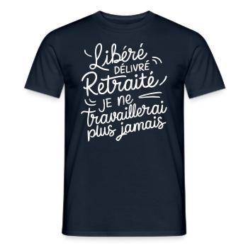 Libéré Délivré Retraité Je Ne Travaillerai - T-shirt homme - marine - Devant - AI Model Male 178 light (178cm)