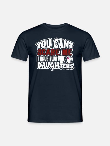 you cant scare me I have two daughters - Men's T-Shirt - navy