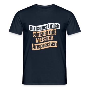 Du kannst mich einfach mit MEISTER Ansprechen - Männer T-Shirt - Navy - Vorne - AI Model Male 178 light (178cm)