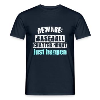 Beware: Baseball chatter might just happen - Männer T-Shirt - Navy - Vorne - AI Model Male 178 light (178cm)